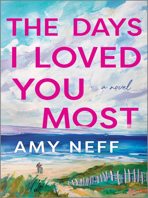 Title details for The Days I Loved You Most by Amy Neff - Wait list